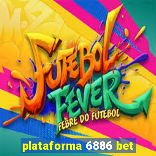 plataforma 6886 bet